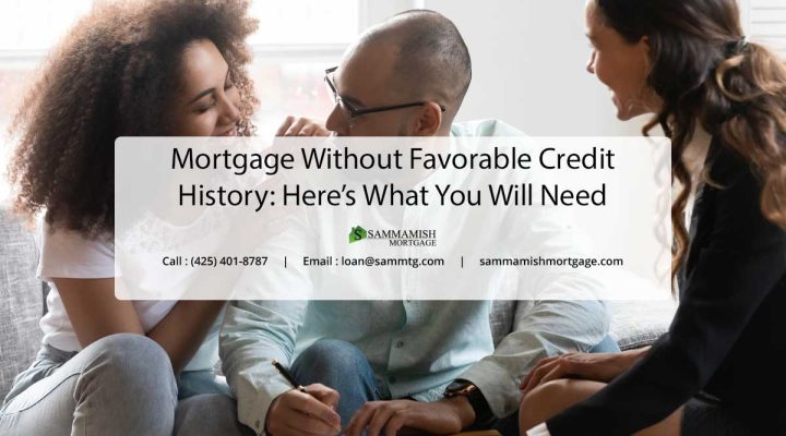 Mortgage Without Favorable Credit History: Here’s What You Will Need