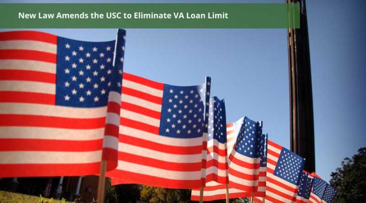 New Law Amends the USC to Eliminate VA Loan Limit
