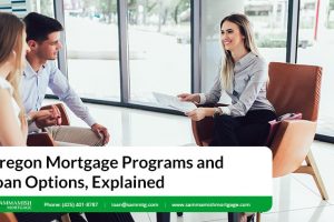 Oregon Mortgage Programs and Loan Options, Explained