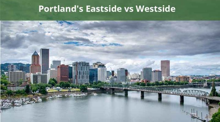 Portland’s Eastside vs Westside: Which is Better For You?