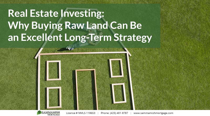 Real Estate Investing: Why Buying Raw Land Can Be an Excellent Long-Term Strategy