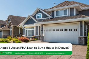 Should I Use an FHA Loan to Buy a House in Denver?