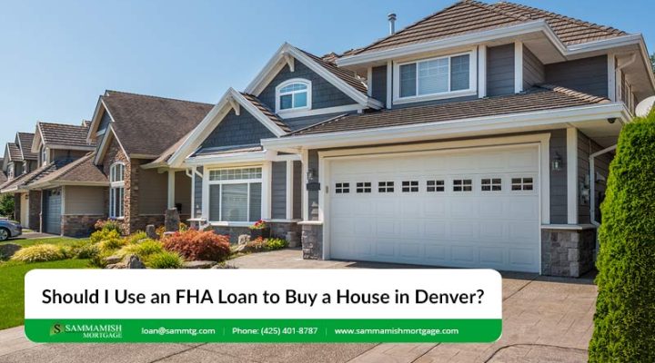 Should I Use an FHA Loan to Buy a House in Denver?