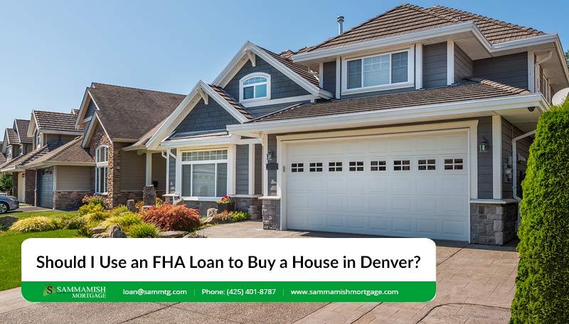 Should I Use an FHA Loan to Buy a House in Denver?