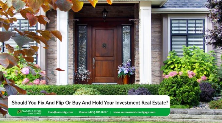 Should You Fix And Flip Or Buy And Hold Your Investment Real Estate?
