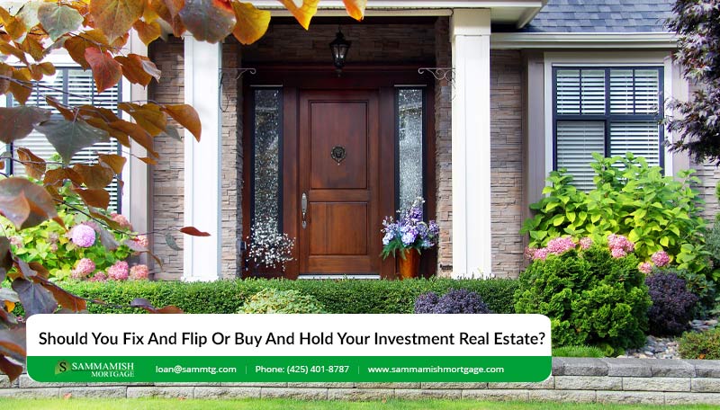 Should You Fix And Flip Or Buy And Hold Your Investment Real Estate?