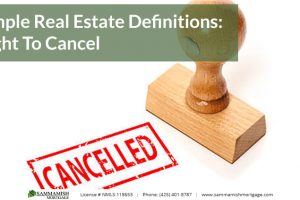 Simple Real Estate Definitions: Right To Cancel