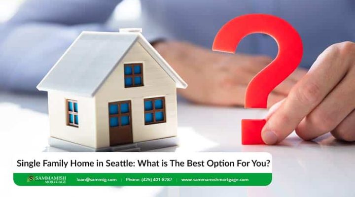 Single Family Home in Seattle: What is The Best Option For You?
