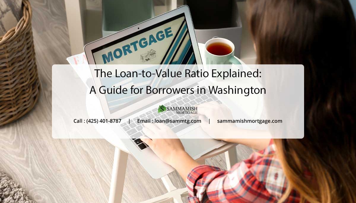 The Loan-to-Value Ratio Explained: A Guide for Borrowers in Washington