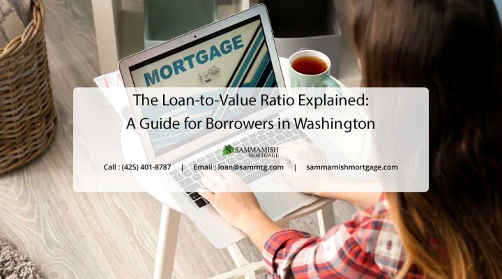 The Loan-to-Value Ratio Explained: A Guide for Borrowers in Washington