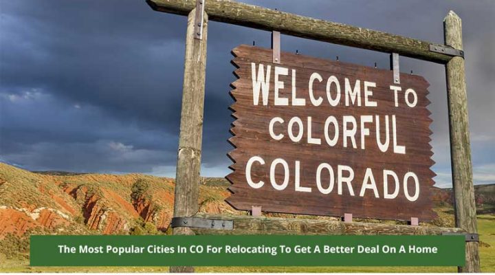 The Most Popular Cities In CO For Relocating To Get A Better Deal On A Home