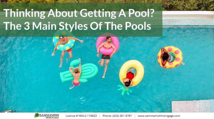 Thinking About Getting A Pool? The 3 Main Styles Of The Pools