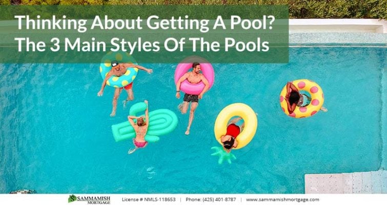 Thinking About Getting A Pool The Main Styles Of The Pools