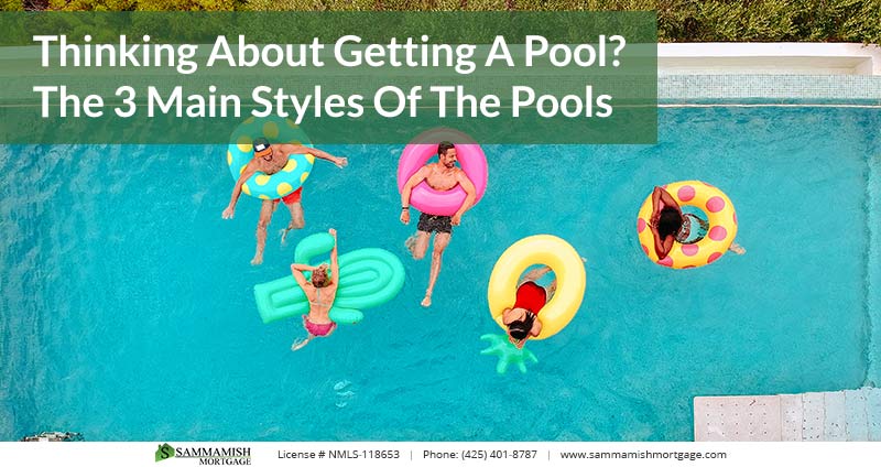 Thinking About Getting A Pool? The 3 Main Styles Of The Pools