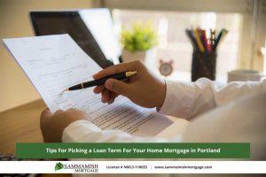 Tips For Picking a Loan Term For Your Home Mortgage in Portland