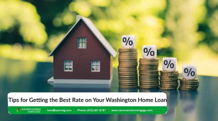 Tips for Getting the Best Rate on Your Washington Home Loan
