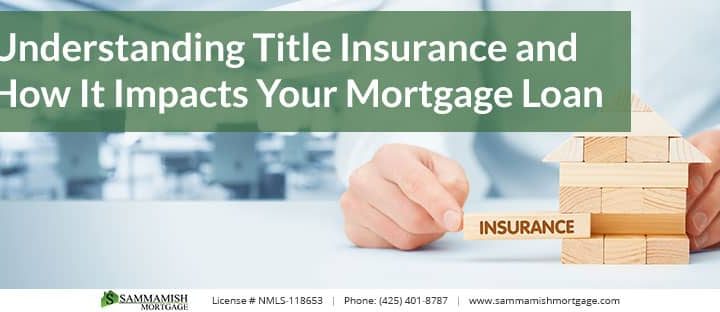 Understanding Title Insurance and How It Impacts Your Mortgage Loan