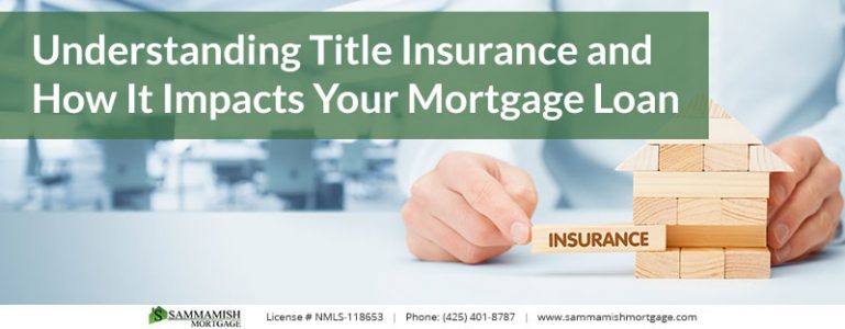 Understanding Title Insurance and How It Impacts Your Mortgage Loan