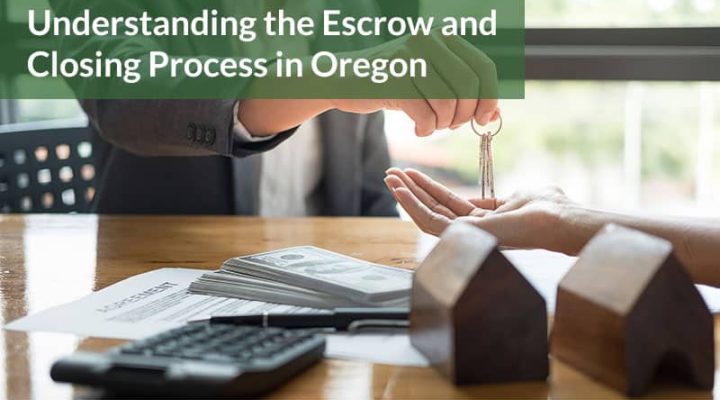 Understanding the Escrow and Closing Process in Oregon