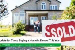 An Update for Those Buying a Home in Denver in 2025