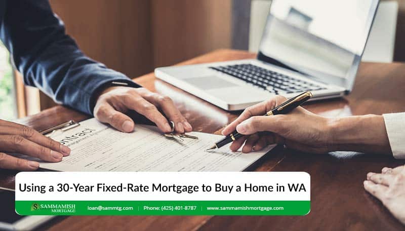 Using a 30-Year Fixed-Rate Mortgage to Buy a Home in Washington