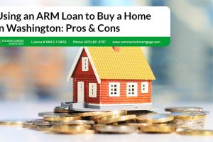 Using an ARM Loan to Buy a Home in Washington: Pros & Cons