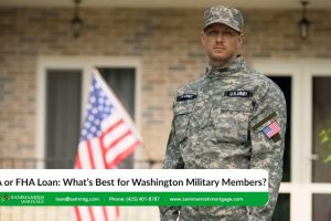 VA or FHA Loan: What’s Best for Washington Military Members?