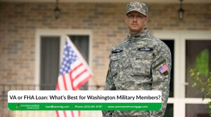 VA or FHA Loan: What’s Best for Washington Military Members?
