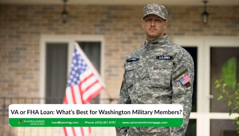 VA or FHA Loan: What’s Best for Washington Military Members?