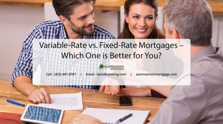 Variable-Rate Vs. Fixed-Rate Mortgages – Which One is Better for You?
