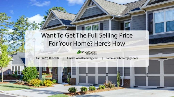 Want To Get The Full Selling Price For Your Home? Here’s How