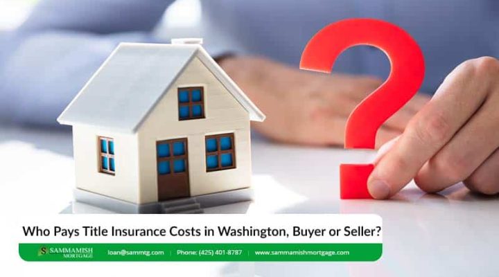 Who Pays Title Insurance Costs in Washington, Buyer or Seller?