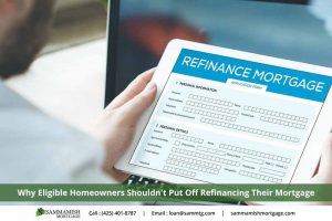 Why Eligible Homeowners Shouldn’t Put Off Refinancing Their Mortgage