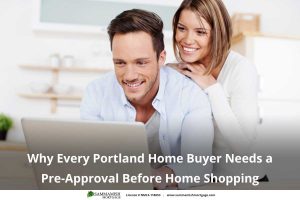 Why Every Portland Home Buyer Needs Pre-Approval Before Home Shopping