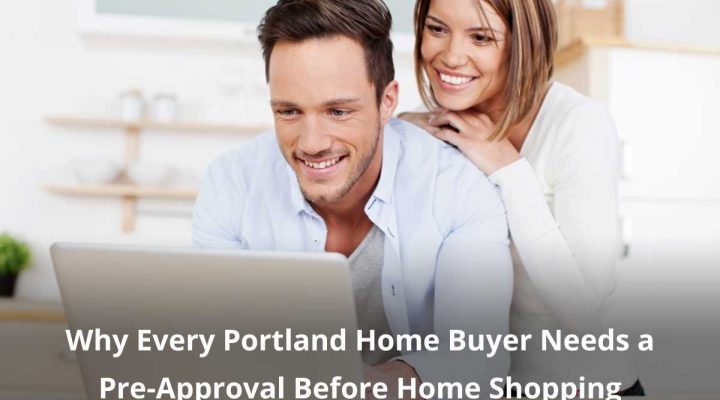 Why Every Portland Home Buyer Needs Pre-Approval Before Home Shopping
