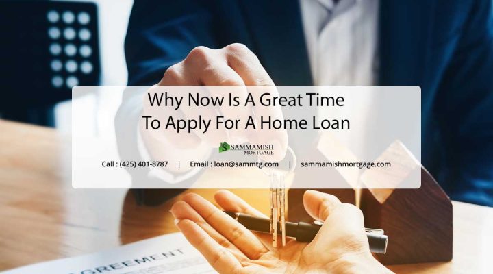 Why Now Is A Great Time To Apply For A Home Loan