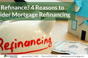 Why Refinance? 4 Reasons to Consider Mortgage Refinancing