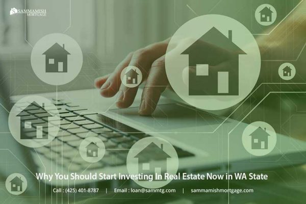 Why You Should Start Investing In Real Estate Now in WA State