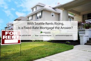With Seattle Rents Rising, Is a Fixed-Rate Mortgage the Answer?