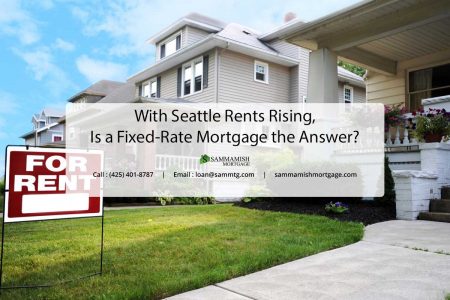 With Seattle Rents Rising Is a Fixed Rate Mortgage the Answer