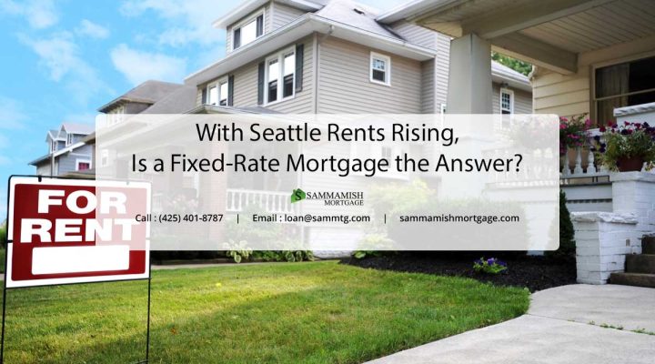 With Seattle Rents Rising, Is a Fixed-Rate Mortgage the Answer?