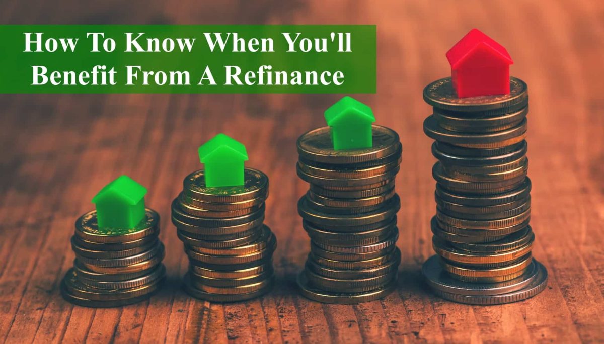 How To Know When You’ll Benefit From A Refinance