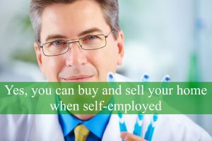 Yes, you can buy and sell your home when self-employed