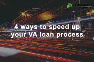4 Ways To Speed Up Your VA Loan Process