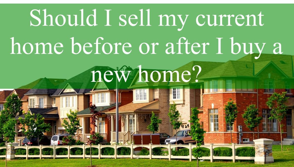 Should I Sell My Current Home Before or After I Buy a New Home?