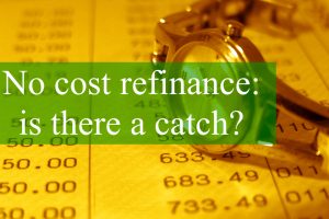 No Cost Refinance: Is There a Catch?