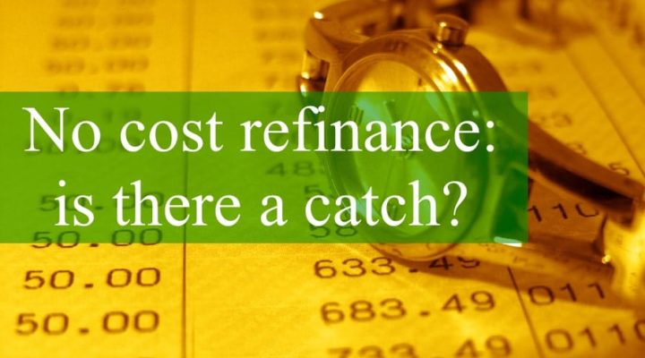 No Cost Refinance: Is There a Catch?
