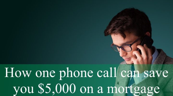 How One Phone Call Can Save You $5,000 On a Mortgage