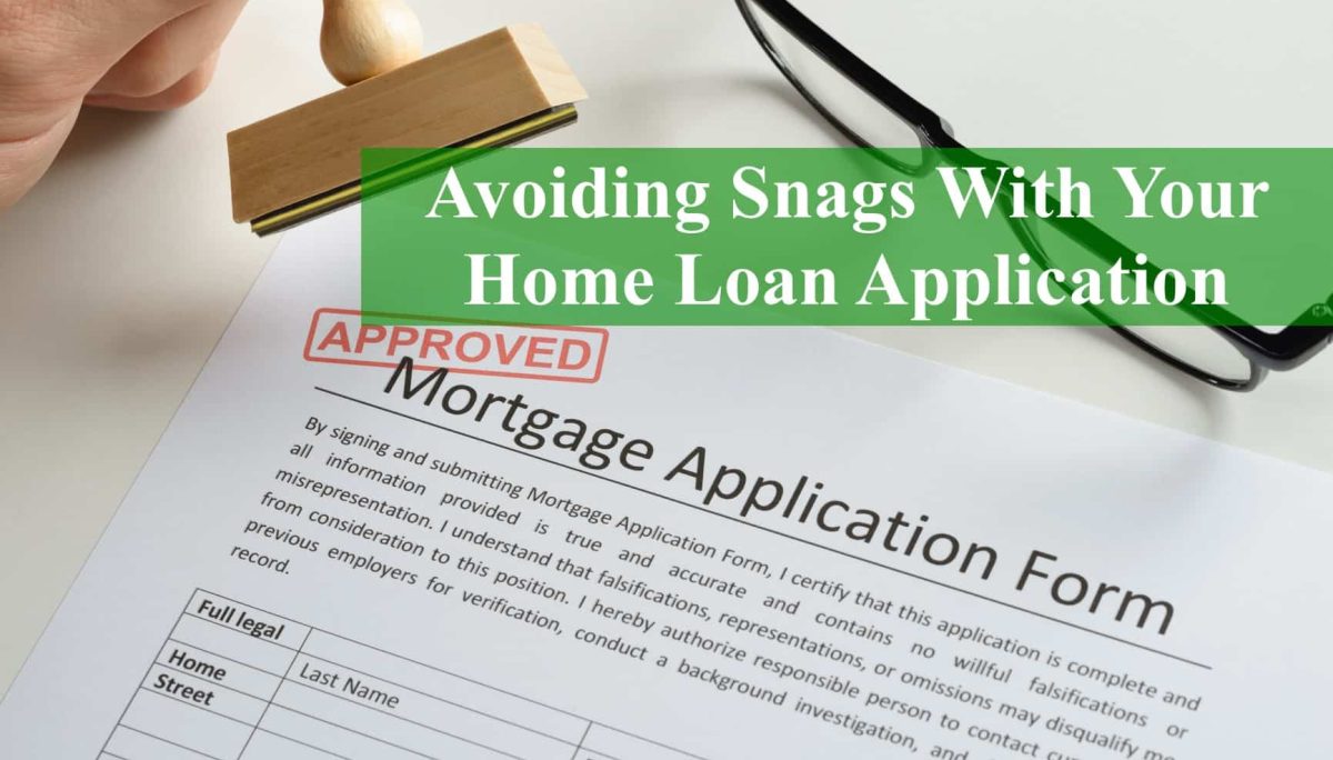 Avoiding Snags With Your Home Loan Application