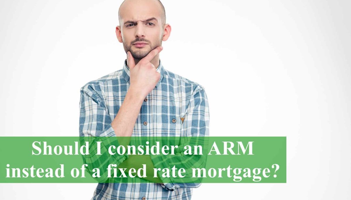 Should I Consider An Arm Instead Of A Fixed Rate Mortgage?